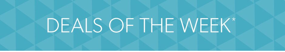 Deals of the Week*