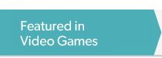 Featured in Video Games