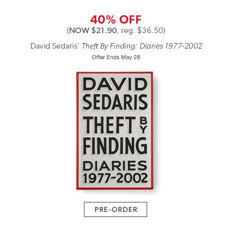 40% off Theft by Finding: Diaries 1977-2002 by David Sedaris - now $21.90 40% off Theft by Finding: Diaries 1977-2002 by David Sedaris - now $21.90
