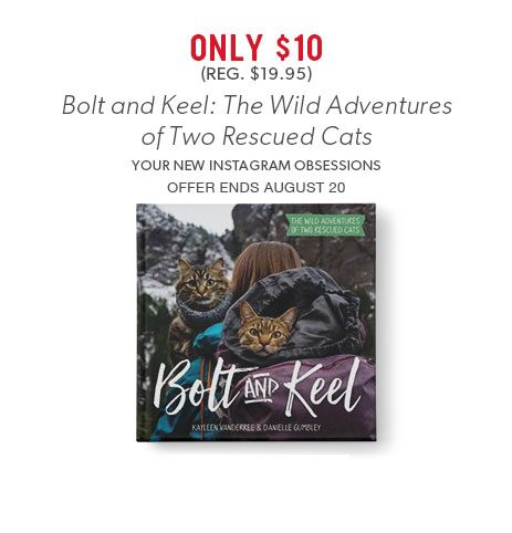 Bolt and Keel: The Wild Adventures of Two Rescued Cats only $10 (reg. $19.95) Bolt and Keel: The Wild Adventures of Two Rescued Cats only $10 (reg. $19.95)