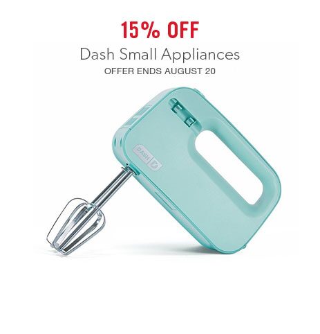 15% off Dash small appliances 15% off Dash small appliances