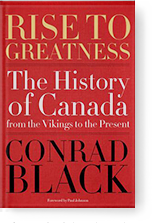 Rise to Greatness: The History of Canada by Conrad Black
