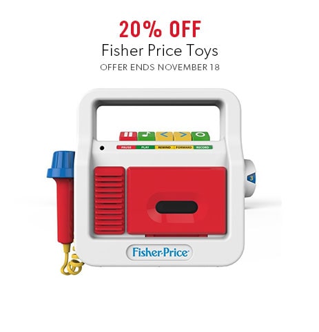 shop Fisher Price toys at 20% off now - offer ends November 18, 2018