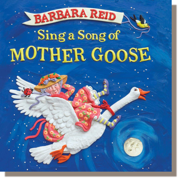 Sing a Song of Mother Goose Nursery Rhymes by Barbara Reid