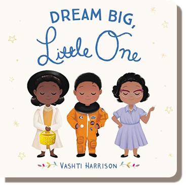 Dream Big, Little One by Vashti Harrison