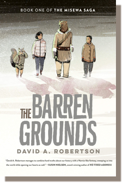 The Barren Grounds: The Misewa Saga, Book 1 by David A. Robertson