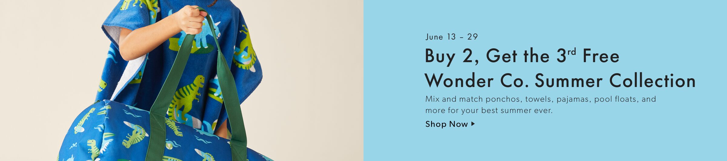 June 13 - 29 Buy 2, Get the 3rd Free on The Wonder Co. Summer Collection