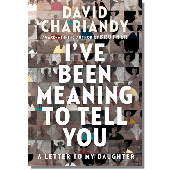 I’ve Been Meaning to Tell You by David Chariandy