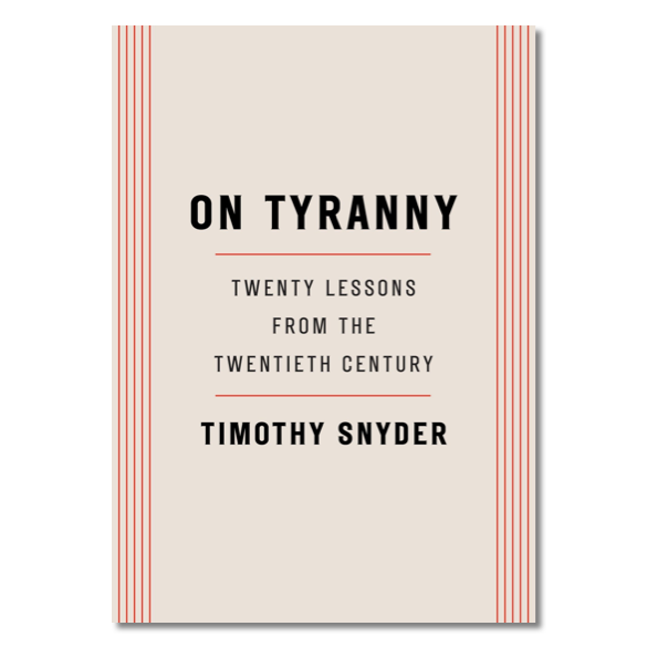 On Tyranny by Timothy Snyder 