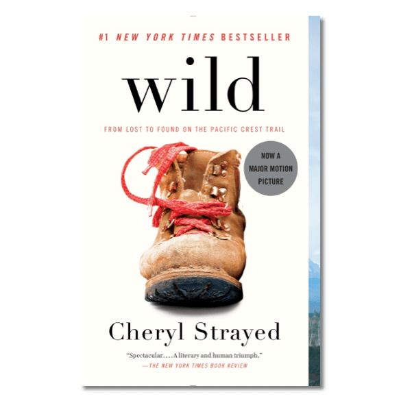 Wild: From Lost to Found on the Pacific Crest Trail by Cheryl Strayed