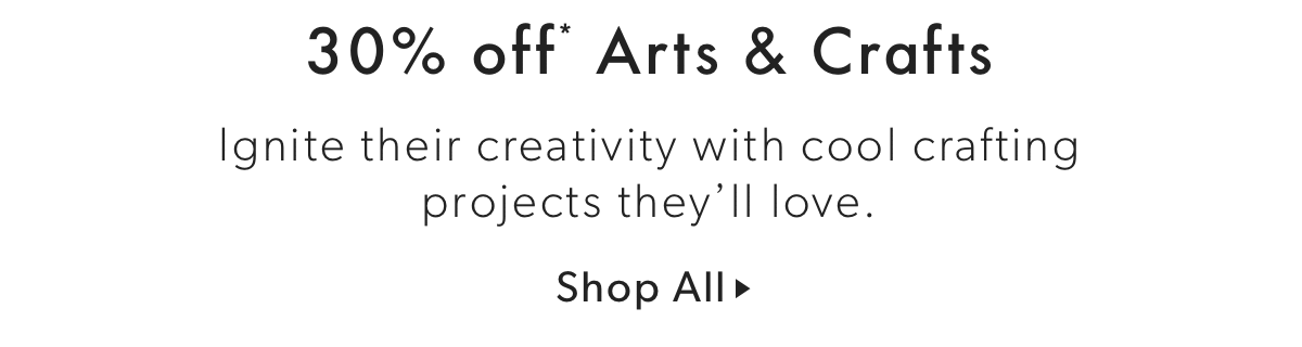 30% off* Arts & Crafts