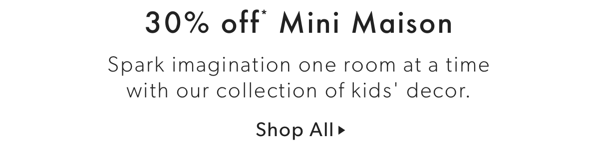 30% off* Mini Maison