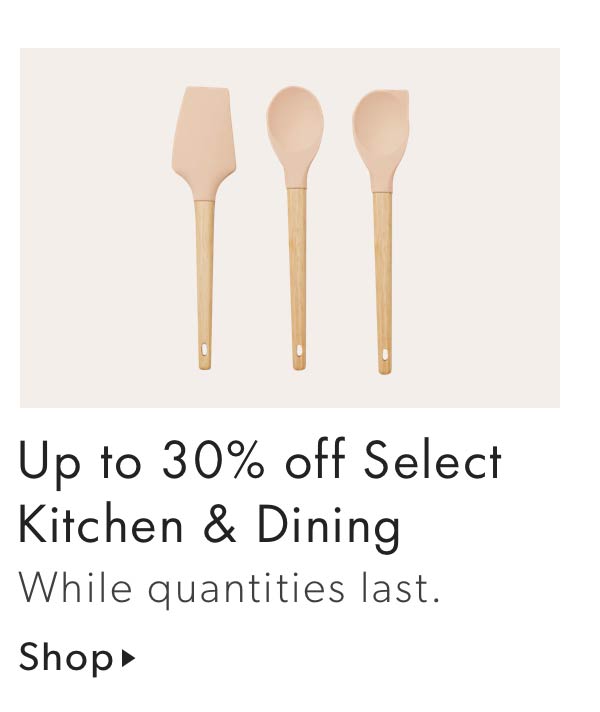 Up to 30% off Select Kitchen & Dining