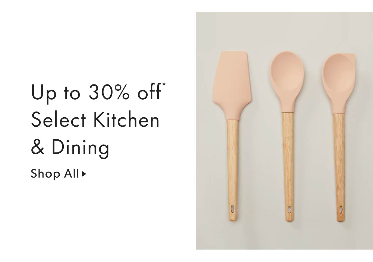 Up to 30% off* Select Kitchen & Dining