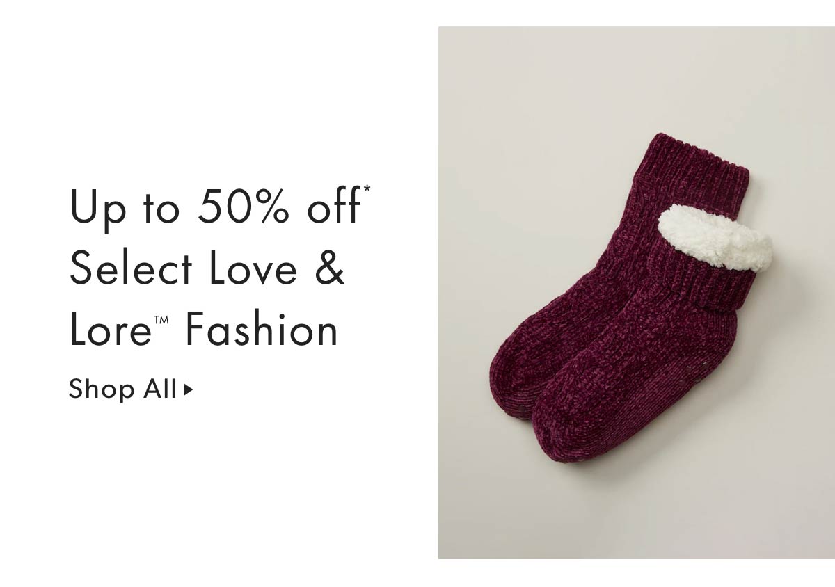 Up to 50% off* Select Love & Lore™ Fashion