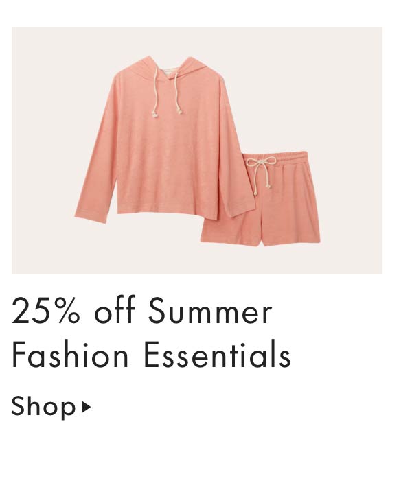 25% off Summer Fashion Essentials