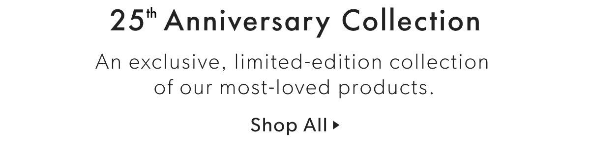 Shop 25th Anniversary Collection