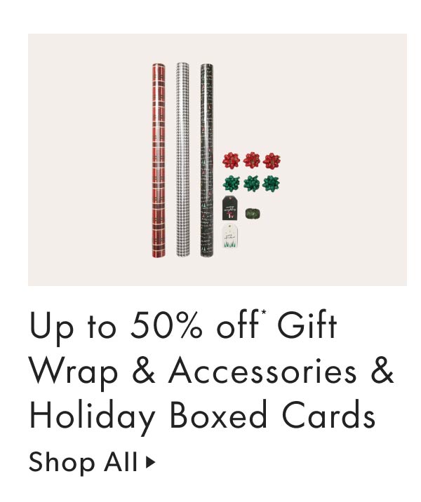 Up to 50% off Gift Wrap & Accessories & Holiday Boxed Cards
