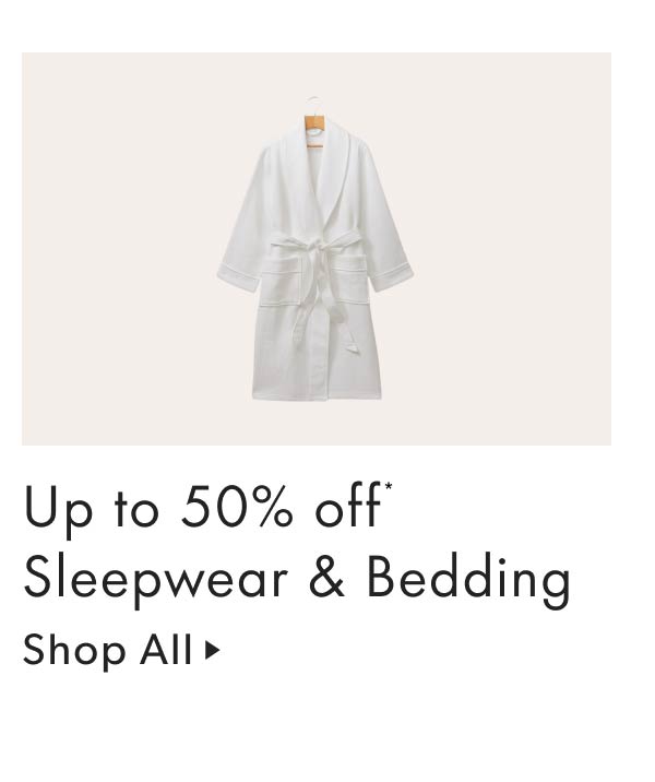 Up to 50% off Sleepwear & Bedding