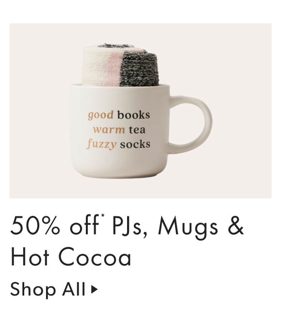 50% off PJs, Mugs & Hot Cocoa