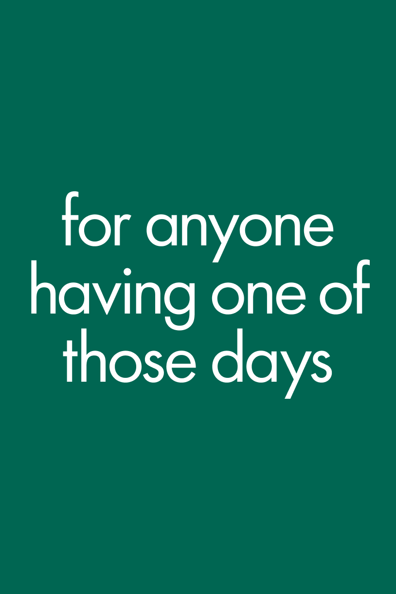 Banner text reads: for anyone having one of those days