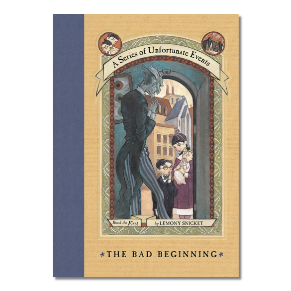 A Series of Unfortunate Events #1: The Bad Beginning by Lemony Snicket