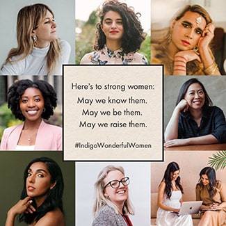 @indigo instagram post: Portraits of women, surrounding the text 'Here's to strong women. May we know them. May we be them. May we raise them. #IndigoWonderfulWomen.' Clockwise from the top right, the women are: Vivek Shraya, Ella Lim, Sheba Zaidi and Genevive Savundranayagam, Louisa Burtonshaw, Rupi Kaur, Dr. Chika Stacy Oriuwa, Jenny Bird, and Samra Habib.